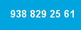938 829 25 61